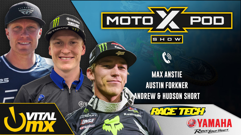 MotoXpod Show Ep318 | Ft. Max Anstie, Austin Forkner, and Andrew & Hudson Short